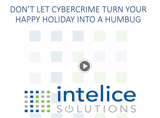Don’t Let Cybercrime Turn Your Happy Holiday Into A Humbug