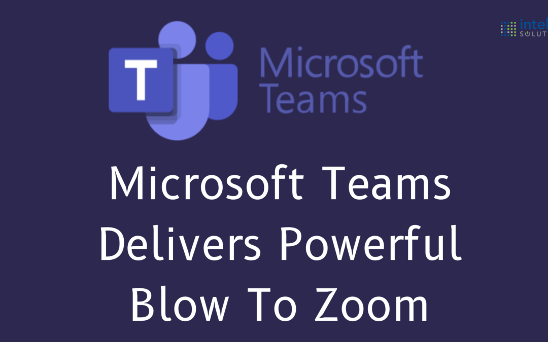 Microsoft Teams Delivers Powerful Blow To Zoom