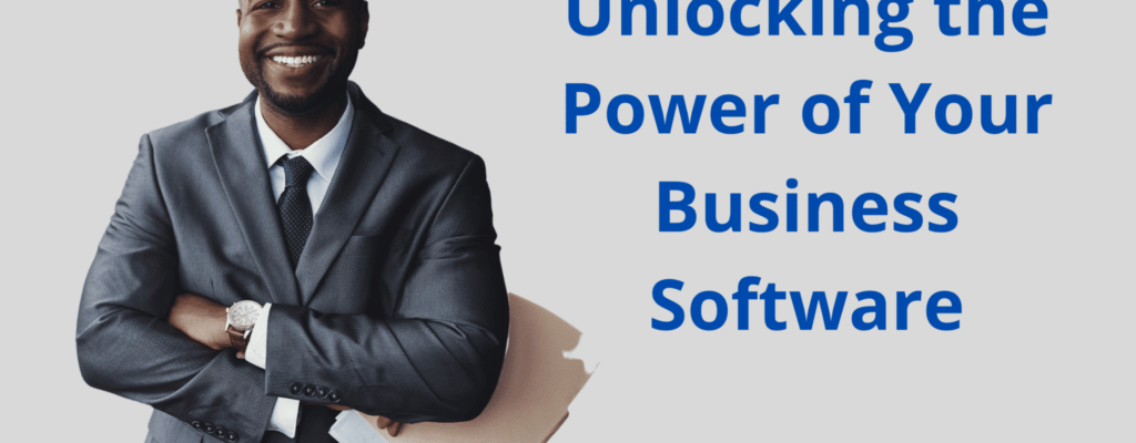 Unlocking the Power of Your Business Software