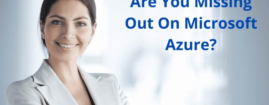 Are You Missing Out On Microsoft Azure?