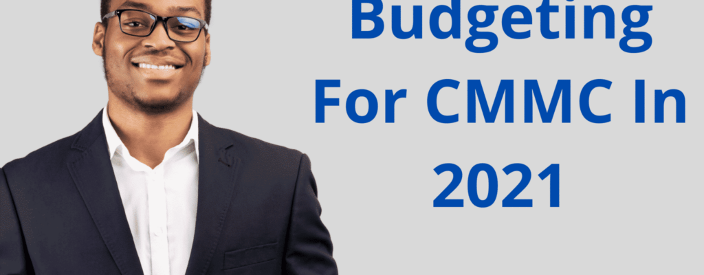 Budgeting For CMMC In 2021